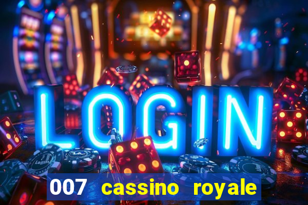 007 cassino royale filme completo dublado